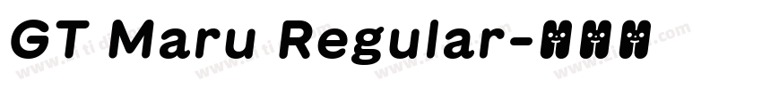 GT Maru Regular字体转换 GT Maru Regular字体转换